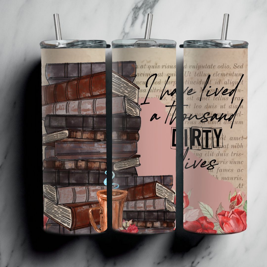 I Have Lived A Thousand Dirty Lives | 20oz. Tumbler
