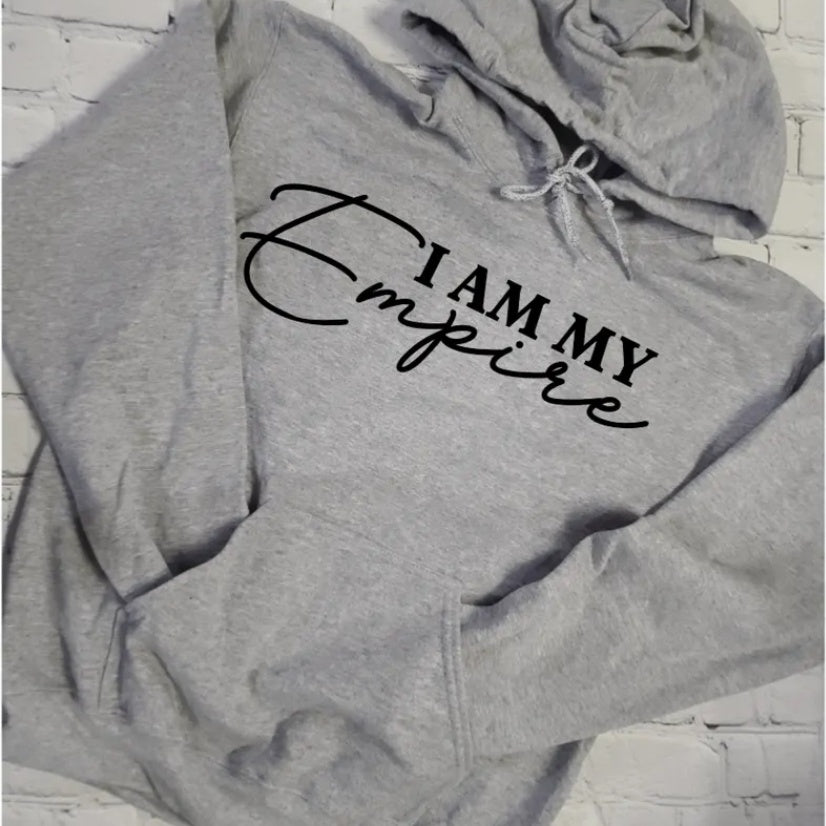 I Am My Empire Hoodie