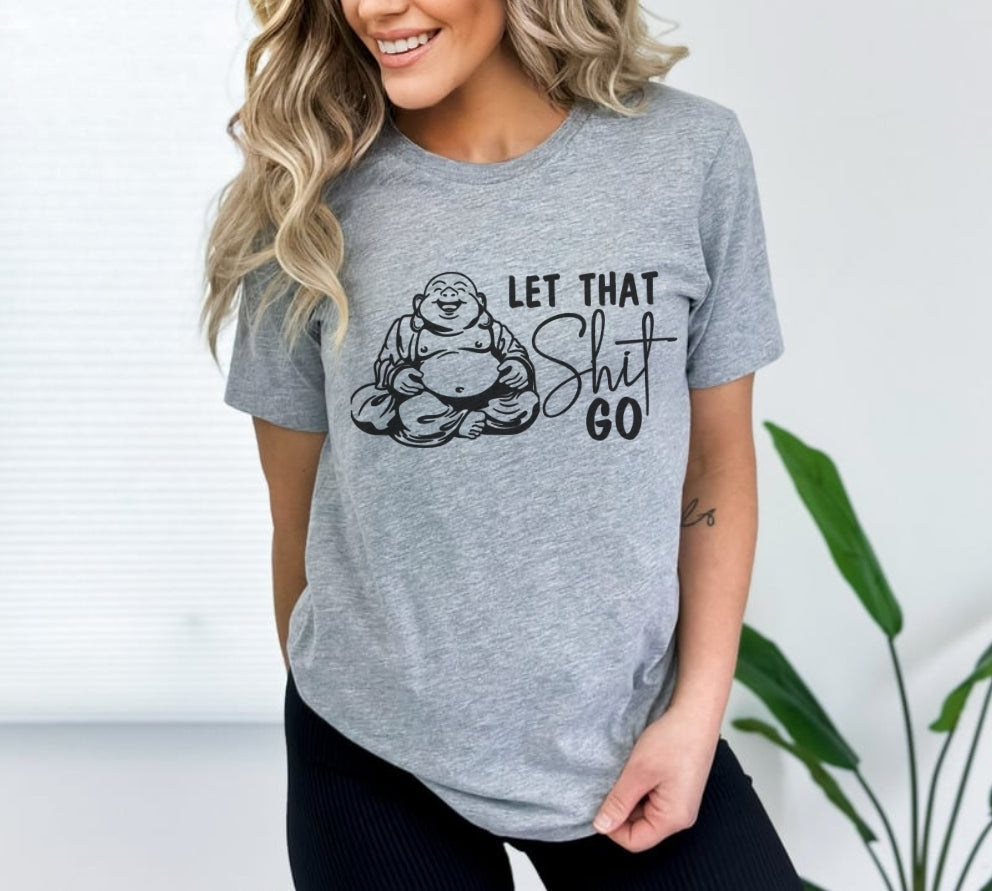 Let That Shit Go T-Shirts